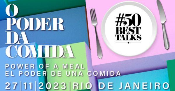 #50BestTalks para explorar el ‘poder de una comida’ con chefs galardonados en Río de Janeiro